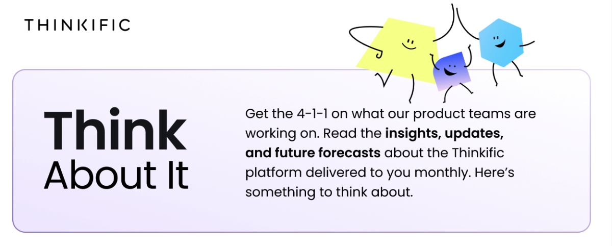 Think About It - Thinkific Product Newsletter